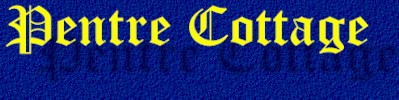 Image of text stating "Pentre Cottage". Click here to reload the full Pentre Cottage home page.