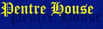 Image of text stating "Pentre House". Click here to reload the full Pentre House home page.